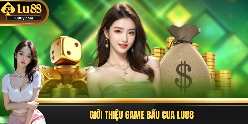 Bầu cua Lu88 - Siêu phẩm truyền thống kết hợp hiện đại