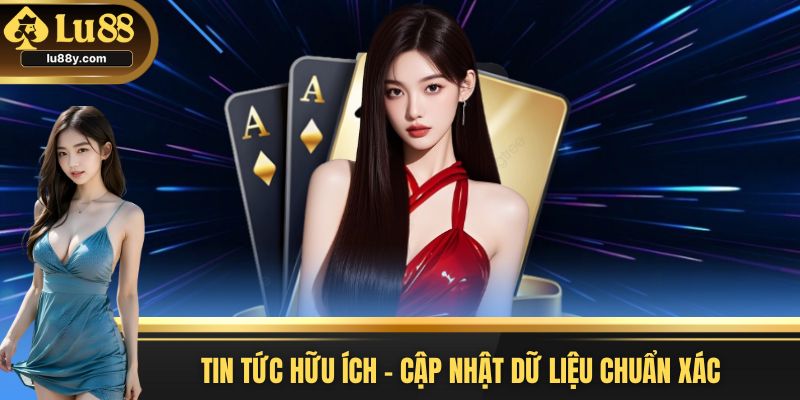 Chuyên mục tin tức hữu ích và cập nhật dữ liệu chuẩn xác