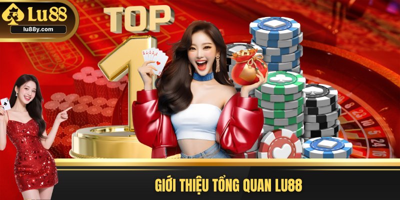 Giới thiệu tổng quan Lu88