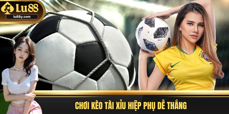 Kèo tài xỉu hiệp phụ dễ chơi dễ thắng