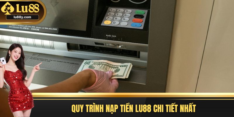 Quy trình nạp tiền Lu88 chi tiết nhất