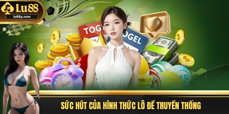 Sức hút riêng của lô đề truyền thống LU88