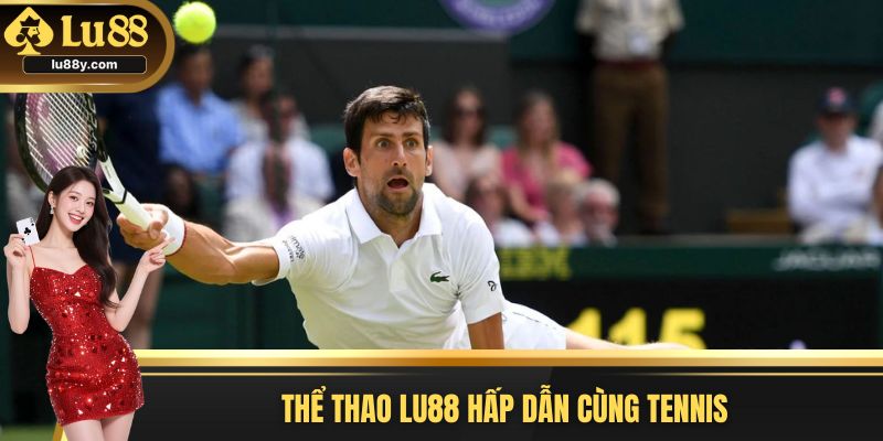 Thể thao Lu88 hấp dẫn cùng Tennis