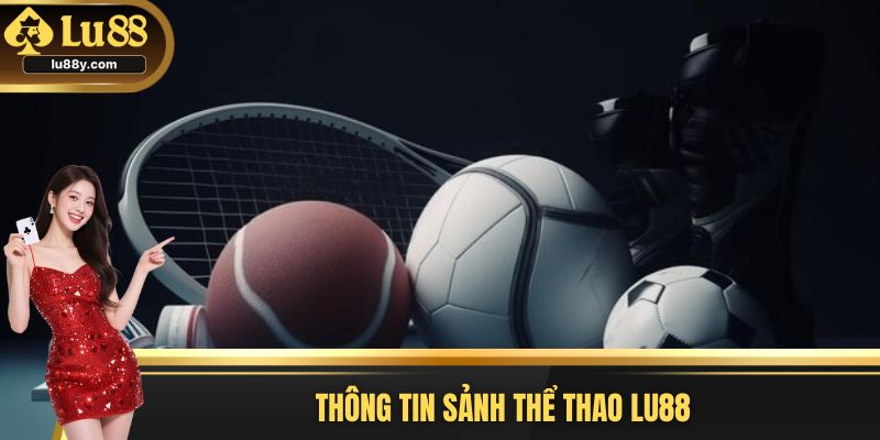 Thông tin sảnh thể thao Lu88